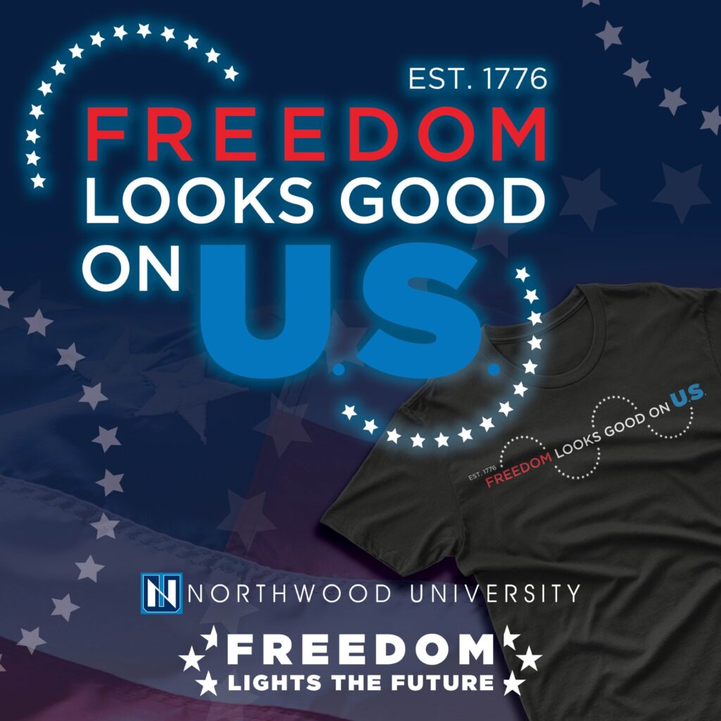 Graphic features the text "Freedom looks good on U.S." and "Northwood University. Freedom lights the future," with a t-shirt and a U.S. flag background, celebrating both freedom and a promising future.