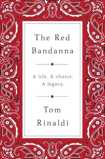 Book cover for "The Red Bandanna" by Tom Rinaldi, with a red paisley patterned border and the subtitle "A life. A choice. A legacy.