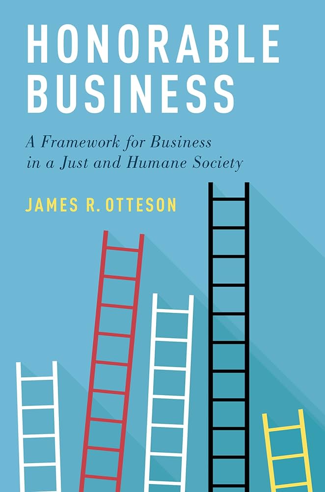 Book cover for "Honorable Business" by James R. Otteson, featuring four upright ladders of different colors on a blue background with subtitle and author's name.